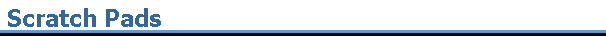 Scratch Pads